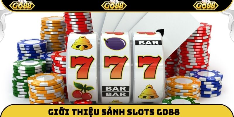 Giới thiệu sảnh Slots Go88