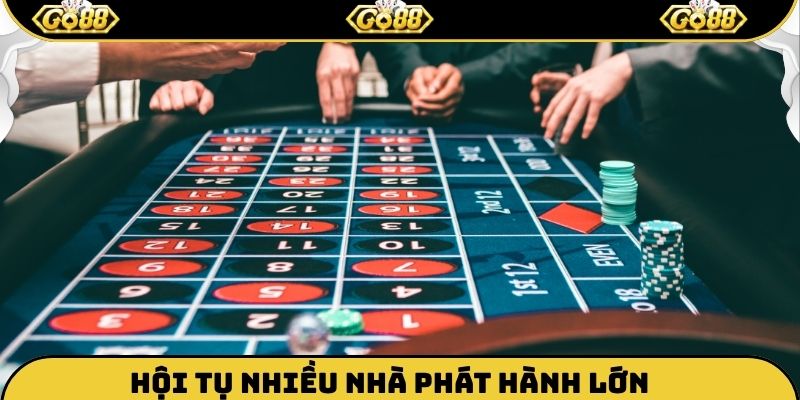 Hội tụ nhiều nhà phát hành lớn